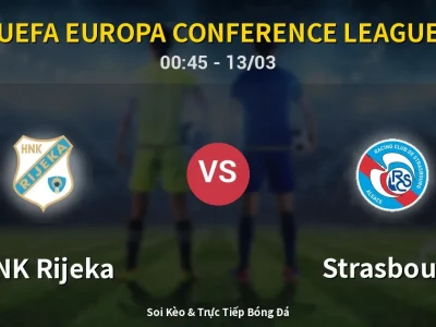 Kết Quả: HNK Rijeka 1-2 Strasbourg – Highlight & Bàn Thắng | UEFA Europa Conference League