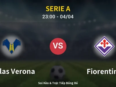 Soi Kèo Hellas Verona vs Fiorentina – 23:00 04/04 | Nhận Định, Dự Đoán Tỷ Số