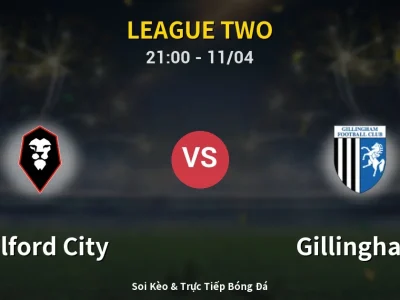 Soi Kèo Salford City vs Gillingham – 21:00 11/04 | Nhận Định, Dự Đoán Tỷ Số