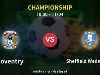 Soi Kèo Coventry vs Sheffield Wednesday – 18:30 11/04 | Nhận Định, Dự Đoán Tỷ Số