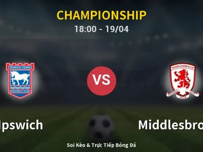Soi Kèo Ipswich vs Middlesbrough – 18:00 19/04 | Nhận Định, Dự Đoán Tỷ Số