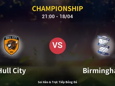 Soi Kèo Hull City vs Birmingham – 21:00 18/04 | Nhận Định, Dự Đoán Tỷ Số