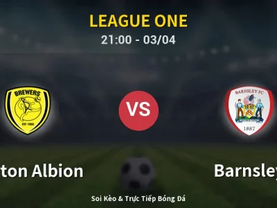 🔴 Trực Tiếp: Burton Albion 1-0 Barnsley – Link Xem League One (Full HD)