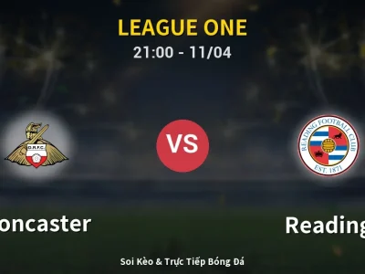 Soi Kèo Doncaster vs Reading – 21:00 11/04 | Nhận Định, Dự Đoán Tỷ Số
