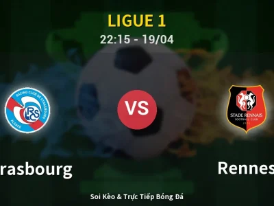 Soi Kèo Strasbourg vs Rennes – 22:15 19/04 | Nhận Định, Dự Đoán Tỷ Số