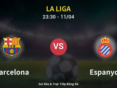 Soi Kèo Barcelona vs Espanyol – 23:30 11/04 | Nhận Định, Dự Đoán Tỷ Số