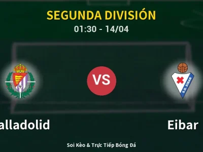 Kết Quả: Valladolid 0-0 Eibar – Highlight & Bàn Thắng | Segunda División