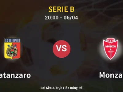 Soi Kèo Catanzaro vs Monza – 20:00 06/04 | Nhận Định, Dự Đoán Tỷ Số