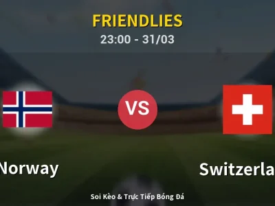 Soi Kèo Norway vs Switzerland – 23:00 31/03 | Nhận Định, Dự Đoán Tỷ Số
