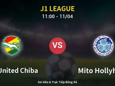 Soi Kèo JEF United Chiba vs Mito Hollyhock – 11:00 11/04 | Nhận Định, Dự Đoán Tỷ Số