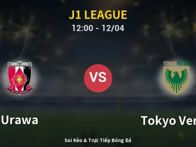Soi Kèo Urawa vs Tokyo Verdy – 12:00 12/04 | Nhận Định, Dự Đoán Tỷ Số
