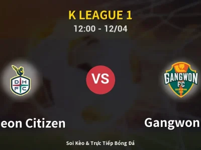 Kết Quả: Daejeon Citizen 0-2 Gangwon FC – Highlight & Bàn Thắng | K League 1