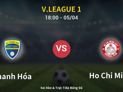 Soi Kèo Thanh Hóa vs Ho Chi Minh – 18:00 05/04 | Nhận Định, Dự Đoán Tỷ Số