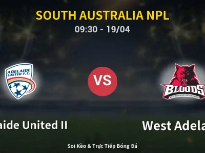 Soi Kèo Adelaide United II vs West Adelaide – 09:30 19/04 | Nhận Định, Dự Đoán Tỷ Số