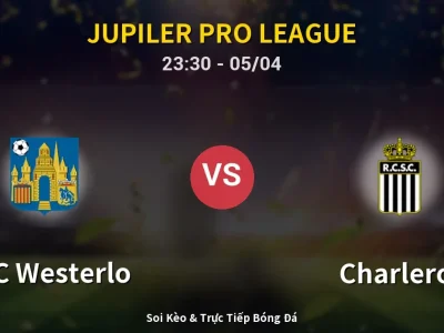 Soi Kèo KVC Westerlo vs Charleroi – 23:30 05/04 | Nhận Định, Dự Đoán Tỷ Số