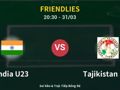 🔴 Trực Tiếp: India U23 0-1 Tajikistan U23 – Link Xem Friendlies (Full HD)