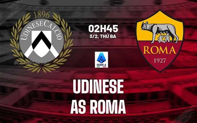 nhan dinh bong da du doan Udinese vs AS Roma vdqg italia serie a hom nay nhan dinh bong da du doan Udinese vs AS Roma vdqg italia serie a hom nay